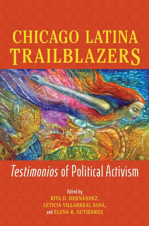 Chicago Latina Trailblazers : Testimonios of Political Activism - Ana Castillo