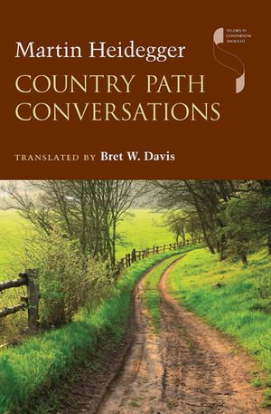 Country Path Conversations : Studies in Continental Thought - Martin Heidegger