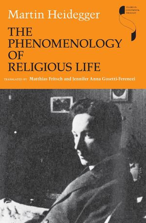The Phenomenology of Religious Life : Studies in Continental Thought - Martin Heidegger