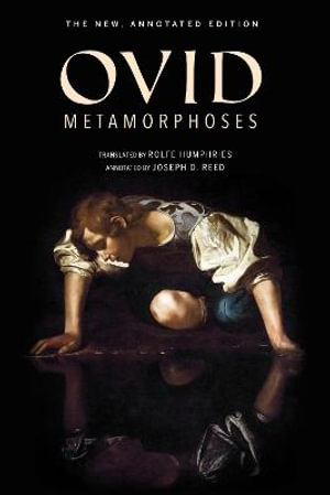 Metamorphoses : The New, Annotated Edition - Ovid