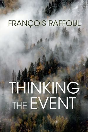 Thinking the Event : Studies in Continental Thought - François Raffoul