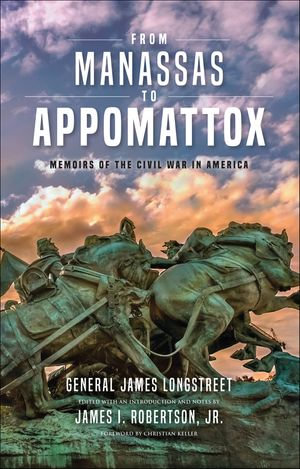 From Manassas to Appomattox : Memoirs of the Civil War in America - James Longstreet