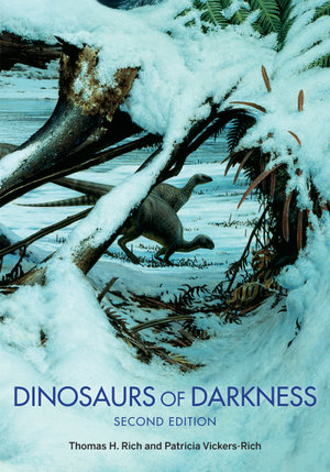 Dinosaurs of Darkness : In Search of the Lost Polar World - Thomas H. Rich