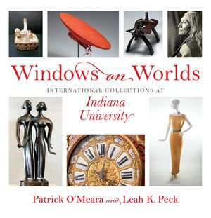 Windows on Worlds : International Collections at Indiana University - Patrick O'Meara