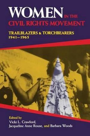 Women in the Civil Rights Movement : Trailblazers and Torchbearers, 1941 1965 - Vicki L. Crawford