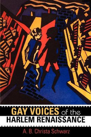 Gay Voices of the Harlem Renaissance : Blacks in the Diaspora - A.B. Christa Schwarz