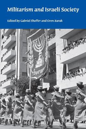 Militarism and Israeli Society : Israel Studies Book - Gabriel Sheffer