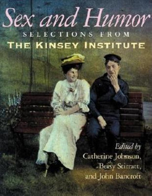 Sex and Humor : Selections from the Kinsey Institute - Catherine Johnson