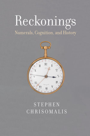 Reckonings : Numerals, Cognition, and History - Stephen Chrisomalis