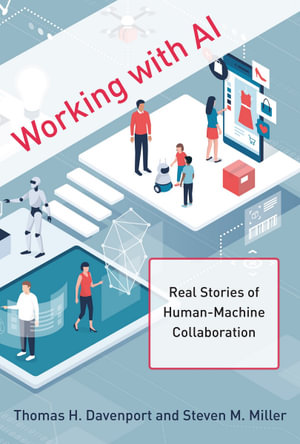 Working with AI : Real Stories of Human-Machine Collaboration - Thomas H. Davenport