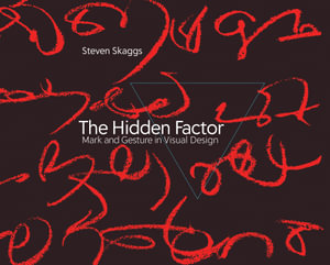 The Hidden Factor : Mark and Gesture in Visual Design - Steven Skaggs