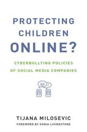 Protecting Children Online? : Cyberbullying Policies of Social Media Companies - Tijana Milosevic