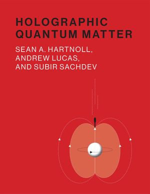 Holographic Quantum Matter : The MIT Press - Sean A. Hartnoll