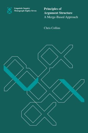 Principles of Argument Structure : A Merge-Based Approach - Chris Collins