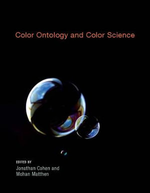 Color Ontology and Color Science : Life and Mind: Philosophical Issues in Biology and Psycholog - Jonathan Cohen