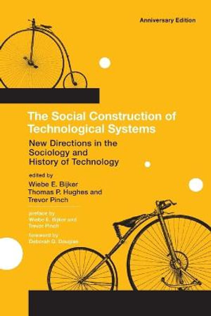 The Social Construction of Technological Systems, anniversary edition : New Directions in the Sociology and History of Technology - Wiebe E. Bijker