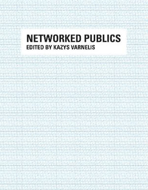 Networked Publics : Networked Publics - Kazys Varnelis