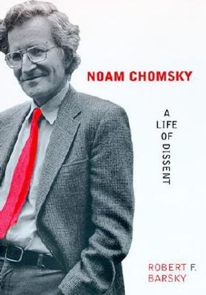 Noam Chomsky : A Life of Dissent - Robert F Barsky