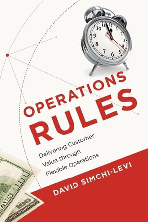 Operations Rules : Delivering Customer Value through Flexible Operations - David Simchi-Levi