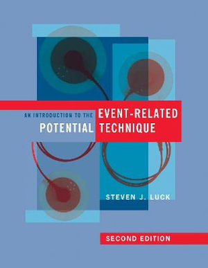 An Introduction to the Event-Related Potential Technique, second edition : A Bradford Book - Steven J. Luck