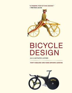 Bicycle Design : An Illustrated History - Tony Hadland