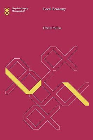 Local Economy : Linguistic Inquiry Monographs - Chris Collins