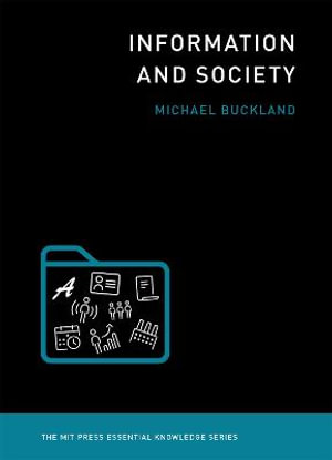 Information and Society : MIT Press Essential Knowledge - Michael Buckland