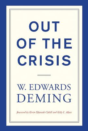 Out of the Crisis, reissue : Out of the Crisis - W. Edwards Deming