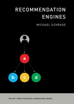 Recommendation Engines : Mit Press Essential Knowledge - Michael Schrage