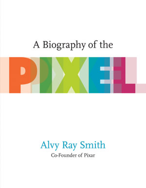 A Biography of the Pixel : Leonardo - Alvy Ray Smith