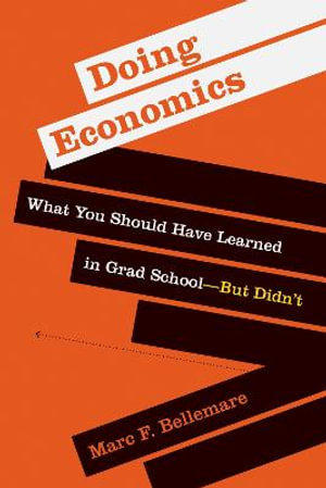 Doing Economics : What You Should Have Learned in Grad School-But Didn't - Marc F. Bellemare