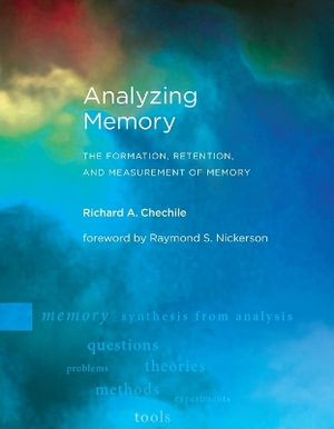 Analyzing Memory : The Formation, Retention, and Measurement of Memory - Richard A. Chechile