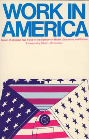 Work In America : Report of a Special Task Force to the U.S. Department of Health, Education, and Welfare - Edu U.S. Department Of Health