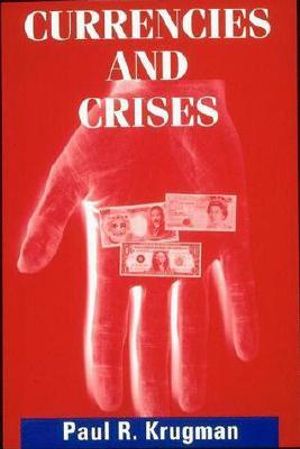 Currencies and Crises : Mit Press - Paul Krugman