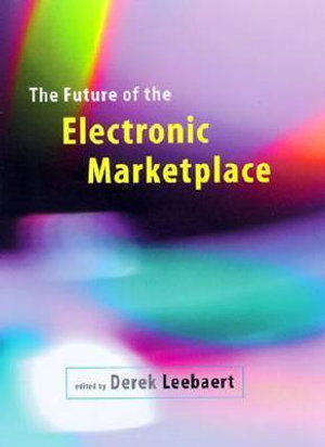 The Future of the Electronic Marketplace : Mit Press - Derek Leebaert