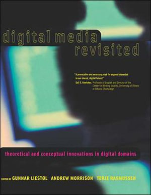 Digital Media Revisited : Theoretical and Conceptual Innovations in Digital Domains - Andrew Morrison