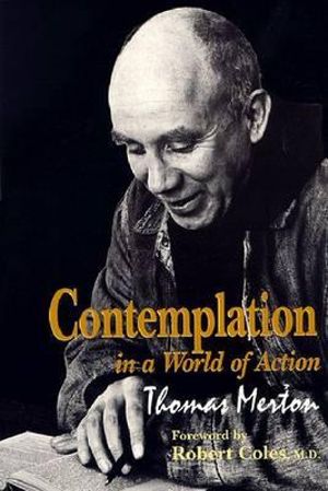 Contemplation in a World of Action : Second Edition, Restored and Corrected - Thomas Merton