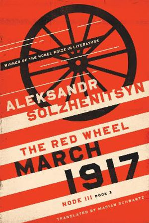 March 1917 : The Red Wheel, Node III, Book 3 - Aleksandr Solzhenitsyn