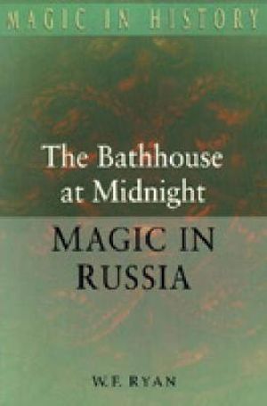 Magic in History : An Historical Survey of Magic and Divination in Russia - W. F. Ryan