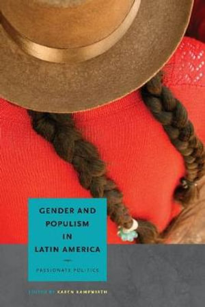 Gender and Populism in Latin America : Passionate Politics - Karen Kampwirth