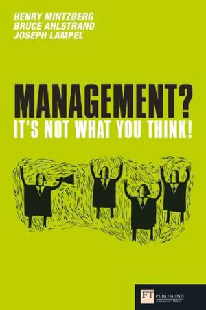 Management? It's not what you think! : Financial Times Series - Henry Mintzberg