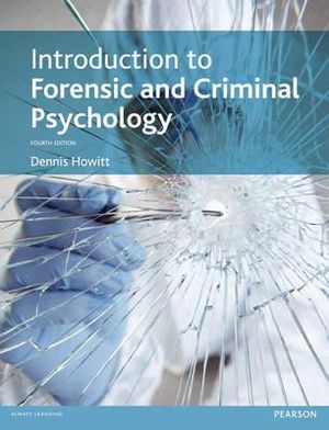 Introduction to Forensic and Criminal Psychology : 4th Edition - Dennis Howitt