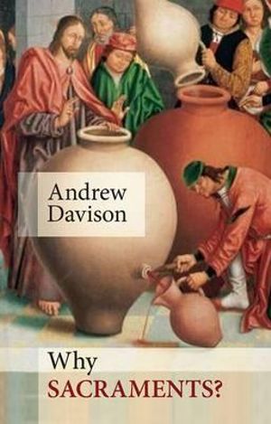 Why Sacraments? - Andrew Davison