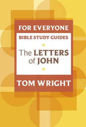 For Everyone Bible Study Guide : Letters Of John - Tom Wright