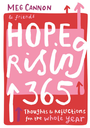 Hope Rising 365 : Thoughts And Reflections For The Whole Year - Meg Cannon