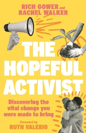 Hopeful Activist : Discovering the Vital Change You Were Made to Bring - Rich Gower