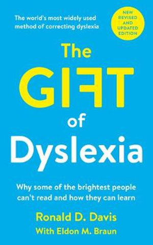 The Gift of Dyslexia : Why Some of the Brightest People Can't Read and How They Can Learn - Ronald D. Davis