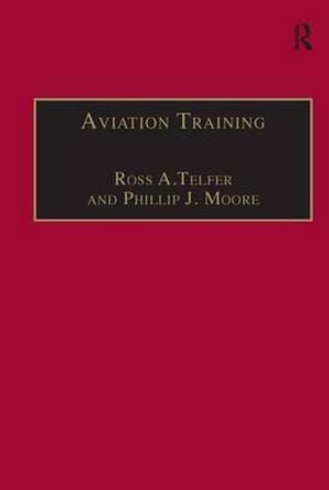 Aviation Training : Learners, Instruction and Organization - Professor Ross A. Telfer