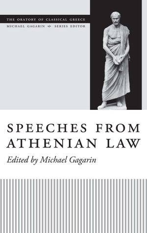 Speeches from Athenian Law : The Oratory of Classical Greece - Michael Gagarin