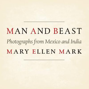 Man and Beast : Photographs from Mexico and India - Mary Ellen Mark